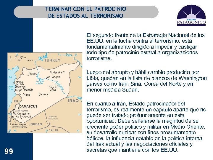 TERMINAR CON EL PATROCINIO DE ESTADOS AL TERRORISMO 99 El segundo frente de la