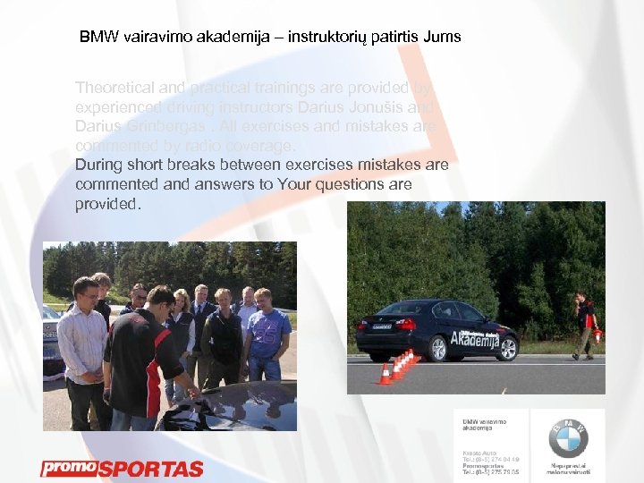 BMW vairavimo akademija – instruktorių patirtis Jums Theoretical and practical trainings are provided by