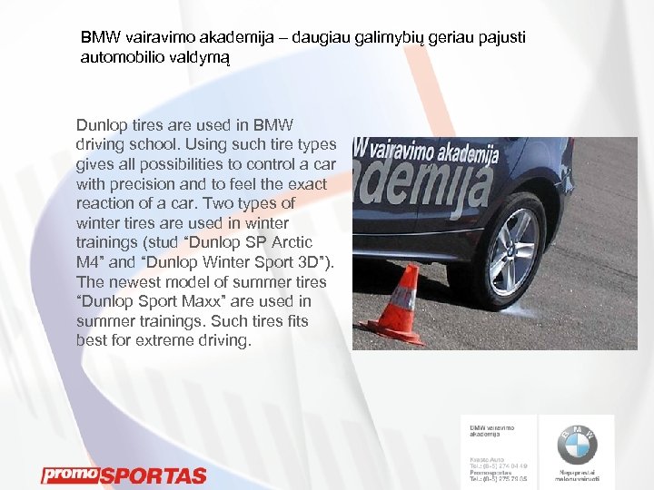 BMW vairavimo akademija – daugiau galimybių geriau pajusti automobilio valdymą Dunlop tires are used