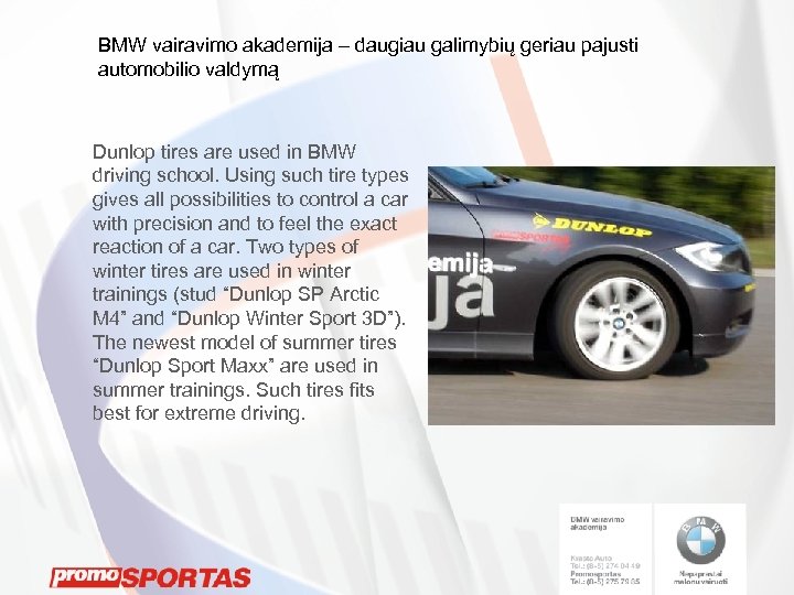 BMW vairavimo akademija – daugiau galimybių geriau pajusti automobilio valdymą Dunlop tires are used