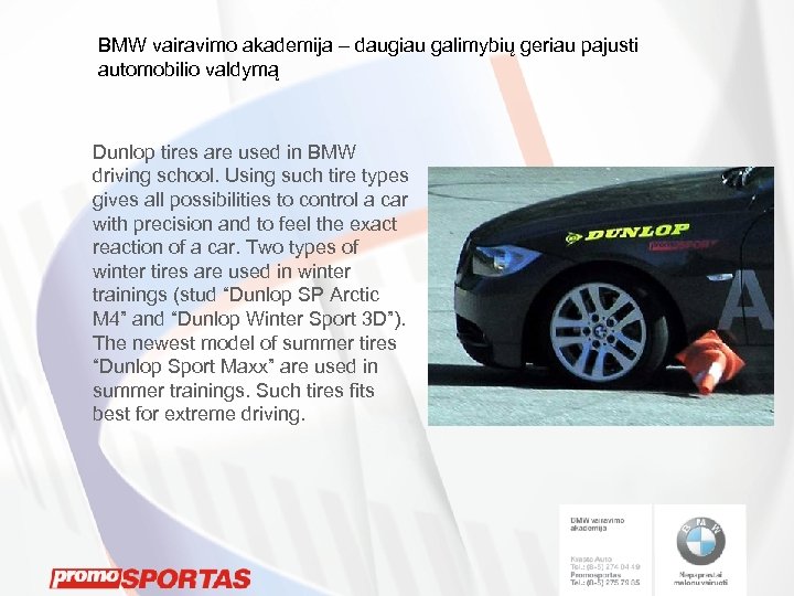 BMW vairavimo akademija – daugiau galimybių geriau pajusti automobilio valdymą Dunlop tires are used