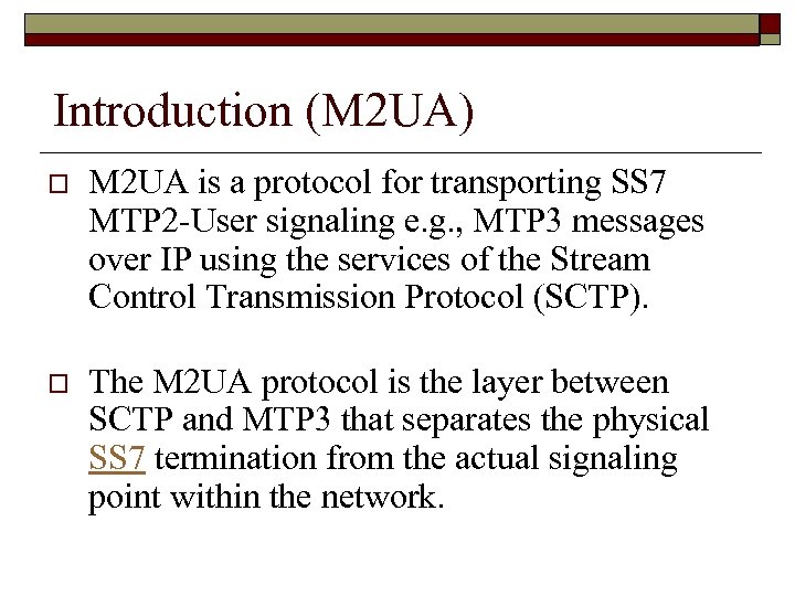 Introduction (M 2 UA) o M 2 UA is a protocol for transporting SS