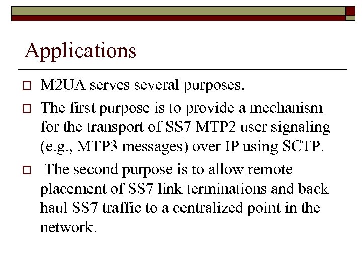 Applications o o o M 2 UA serves several purposes. The first purpose is