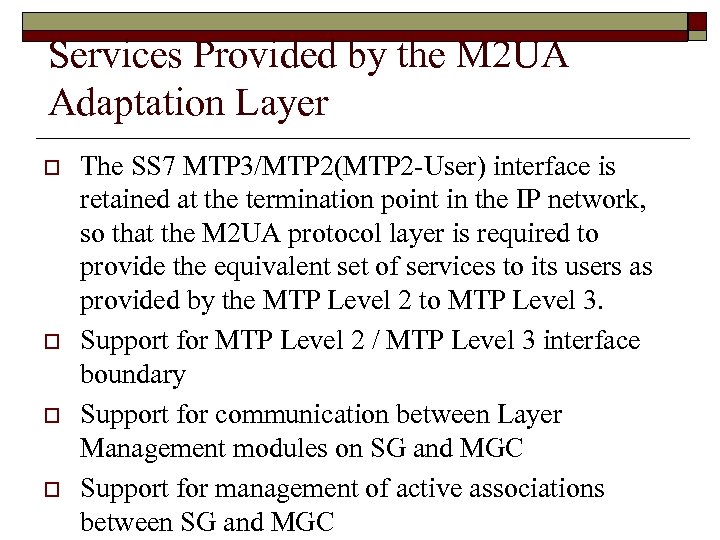 Services Provided by the M 2 UA Adaptation Layer o o The SS 7