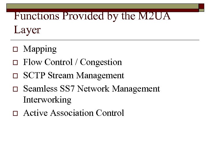 Functions Provided by the M 2 UA Layer o o o Mapping Flow Control