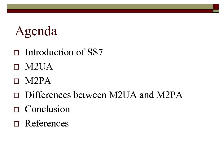 Agenda o o o Introduction of SS 7 M 2 UA M 2 PA