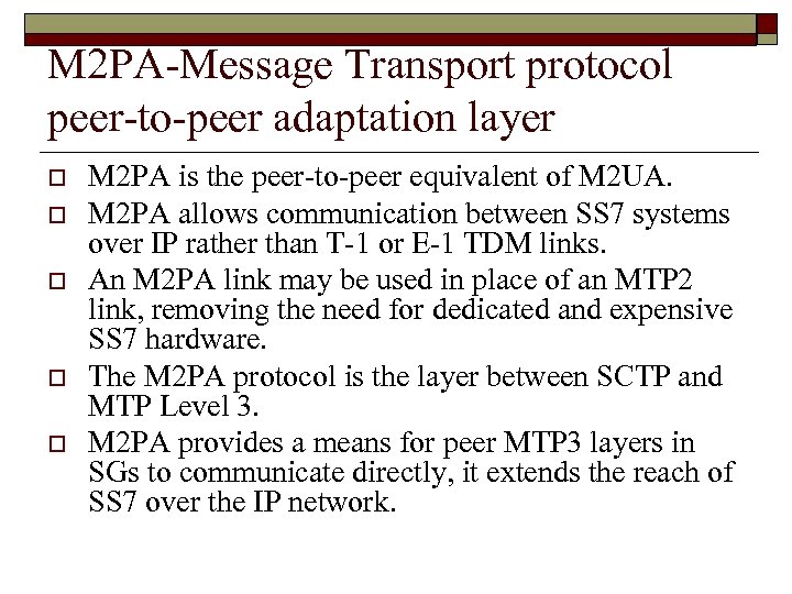 M 2 PA-Message Transport protocol peer-to-peer adaptation layer o o o M 2 PA