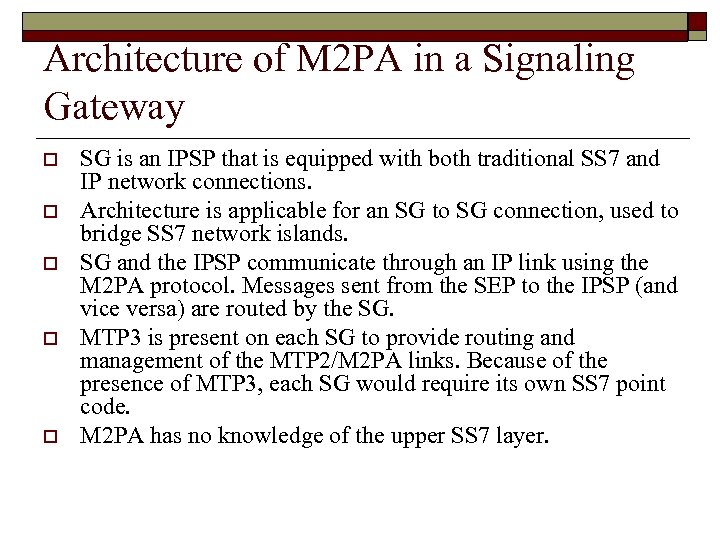 Architecture of M 2 PA in a Signaling Gateway o o o SG is