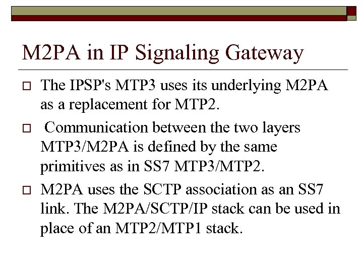 M 2 PA in IP Signaling Gateway o o o The IPSP's MTP 3