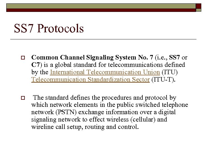 SS 7 Protocols o Common Channel Signaling System No. 7 (i. e. , SS