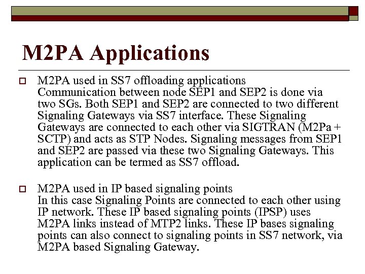 M 2 PA Applications o M 2 PA used in SS 7 offloading applications