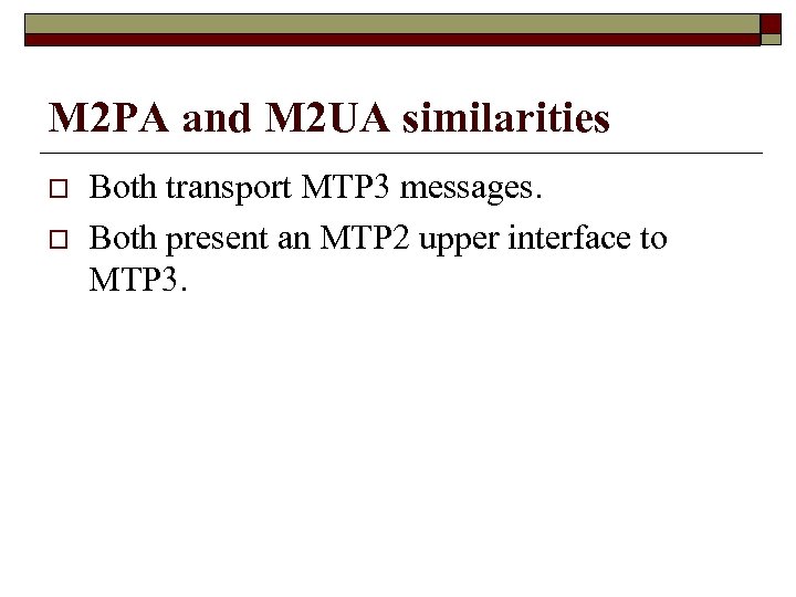 M 2 PA and M 2 UA similarities o o Both transport MTP 3