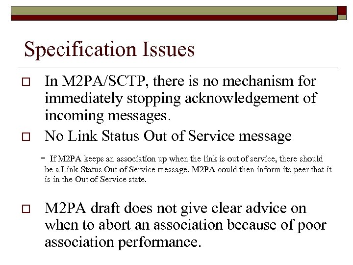 Specification Issues o o In M 2 PA/SCTP, there is no mechanism for immediately