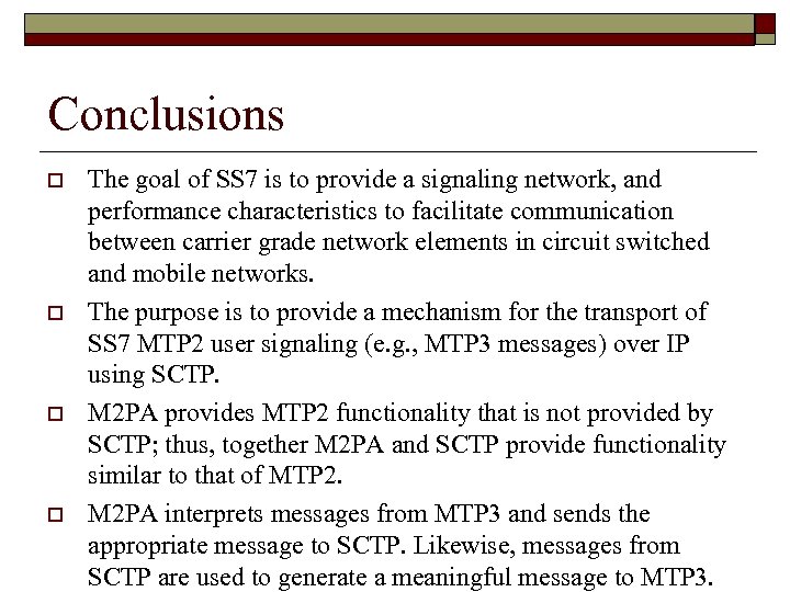 Conclusions o o The goal of SS 7 is to provide a signaling network,