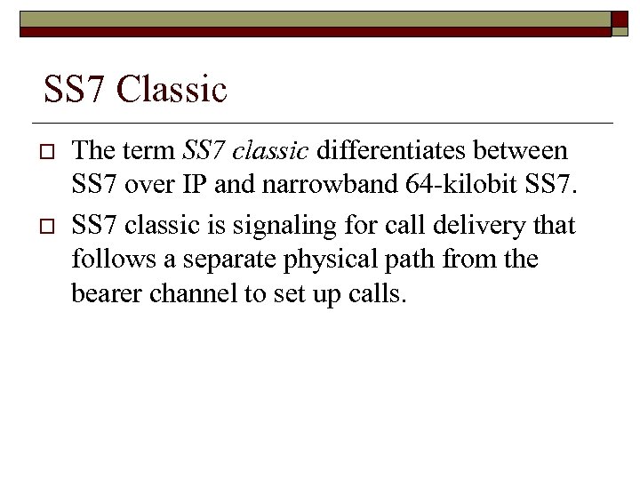 SS 7 Classic o o The term SS 7 classic differentiates between SS 7