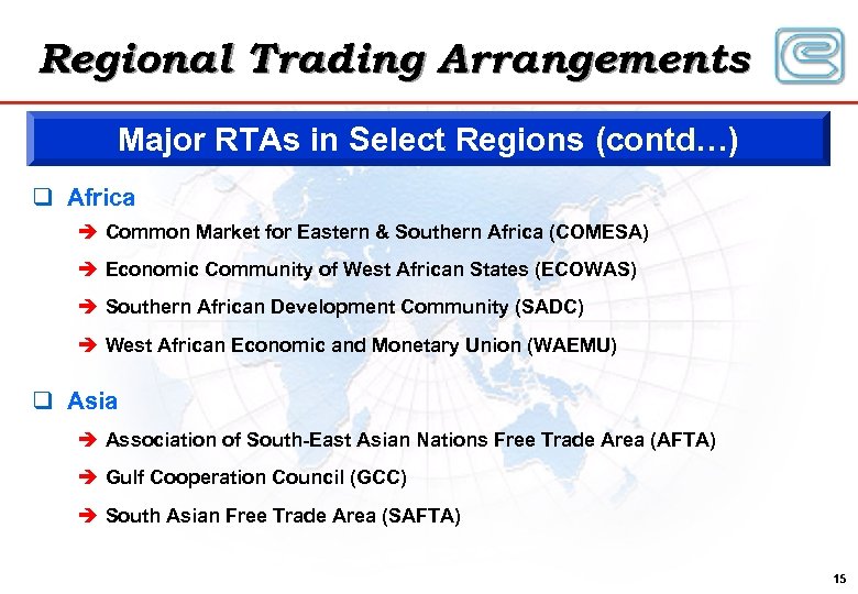 Regional Trading Arrangements Major RTAs in Select Regions (contd…) q Africa è Common Market