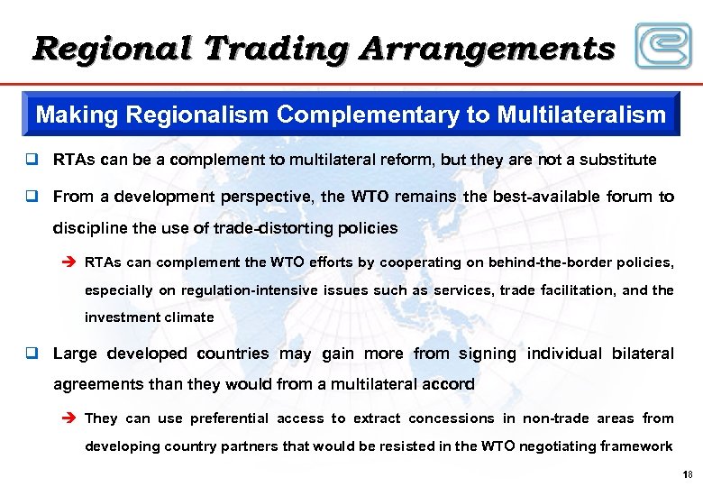 Regional Trading Arrangements Making Regionalism Complementary to Multilateralism q RTAs can be a complement