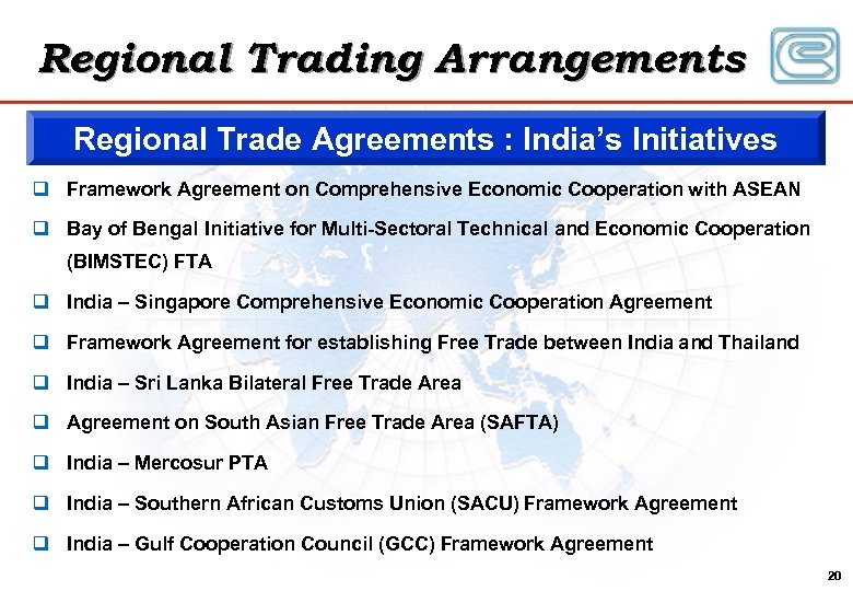 Regional Trading Arrangements Regional Trade Agreements : India’s Initiatives q Framework Agreement on Comprehensive