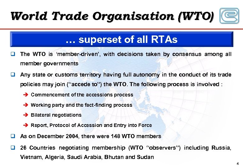 World Trade Organisation (WTO) … superset of all RTAs q The WTO is ‘member-driven’,