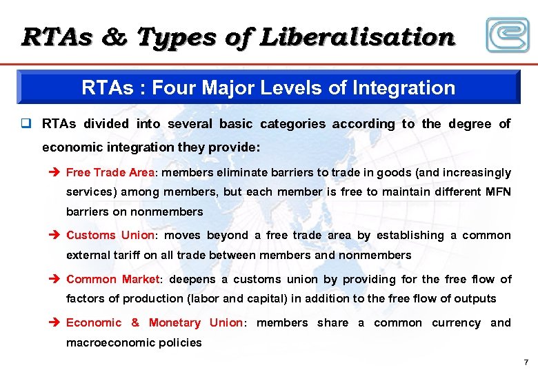 RTAs & Types of Liberalisation RTAs : Four Major Levels of Integration q RTAs