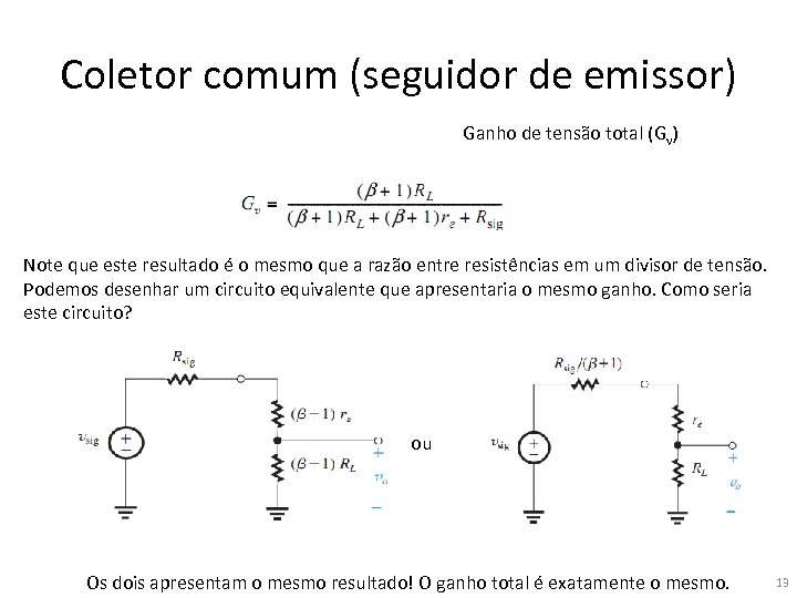 Coletor comum (seguidor de emissor) Ganho de tensão total (Gv) Note que este resultado