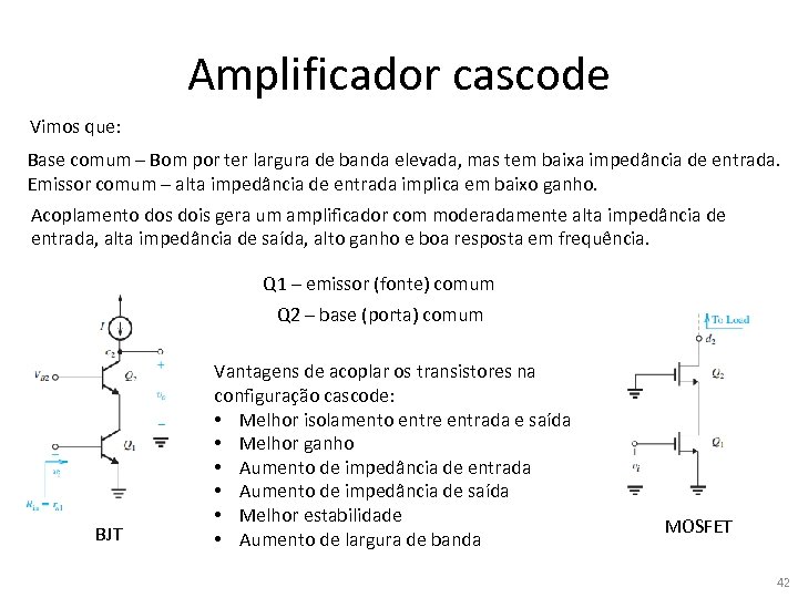 Amplificador cascode Vimos que: Base comum – Bom por ter largura de banda elevada,