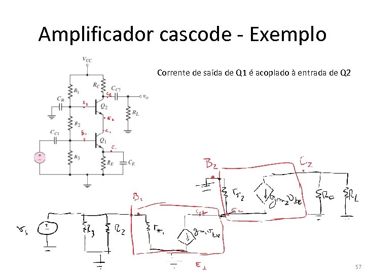 Amplificador cascode - Exemplo Corrente de saída de Q 1 é acoplado à entrada