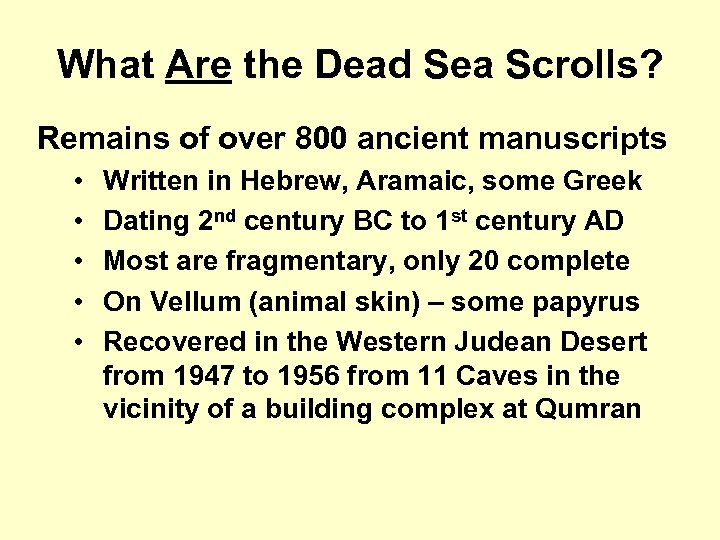 What Are the Dead Sea Scrolls? Remains of over 800 ancient manuscripts • •