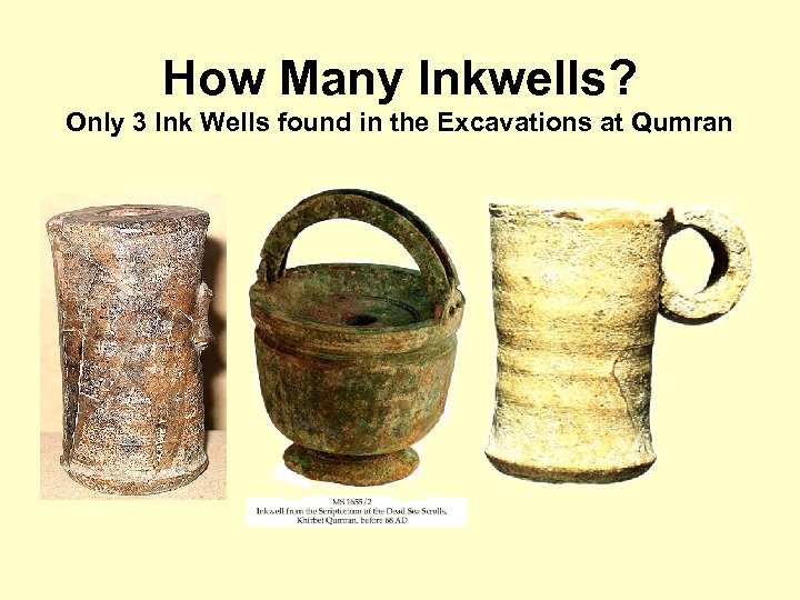 How Many Inkwells? Only 3 Ink Wells found in the Excavations at Qumran 