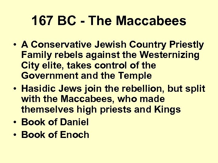 167 BC - The Maccabees • A Conservative Jewish Country Priestly Family rebels against