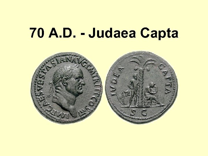 70 A. D. - Judaea Capta 