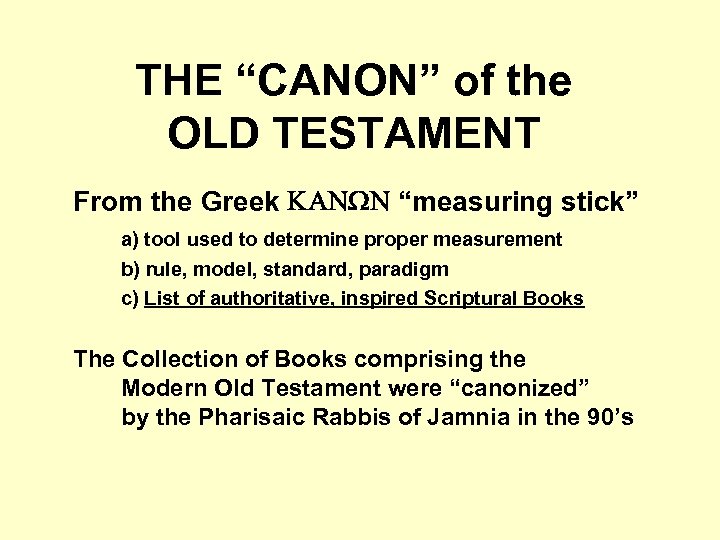 THE “CANON” of the OLD TESTAMENT From the Greek KANWN “measuring stick” a) tool