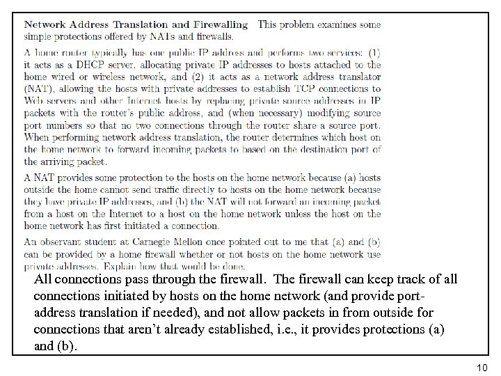 All connections pass through the firewall. The firewall can keep track of all connections
