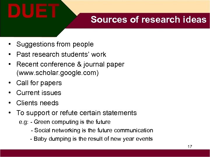 Sources of research ideas • Suggestions from people • Past research students’ work •
