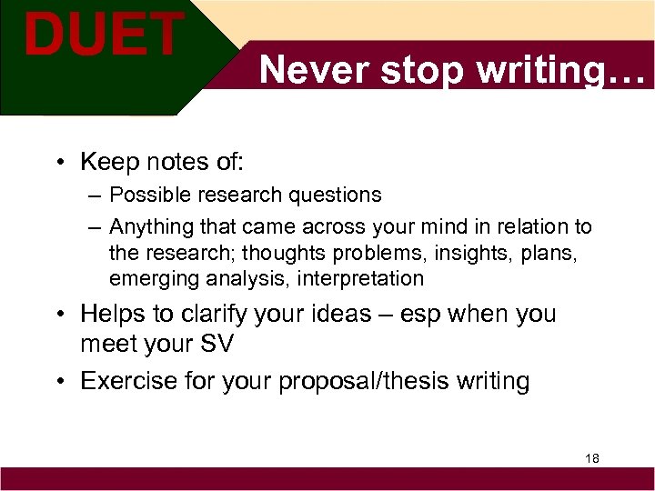 Never stop writing… • Keep notes of: – Possible research questions – Anything that