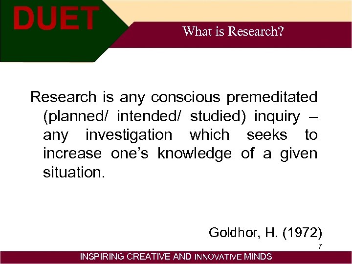 What is Research? Research is any conscious premeditated (planned/ intended/ studied) inquiry – any