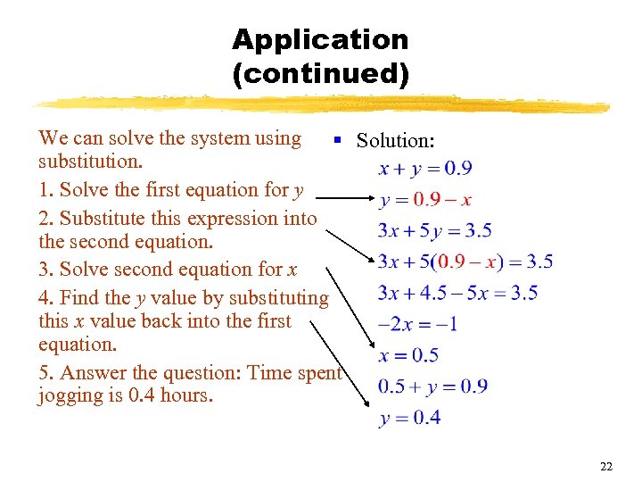Application (continued) We can solve the system using § Solution: substitution. 1. Solve the