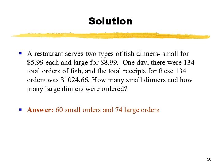 Solution § A restaurant serves two types of fish dinners- small for $5. 99