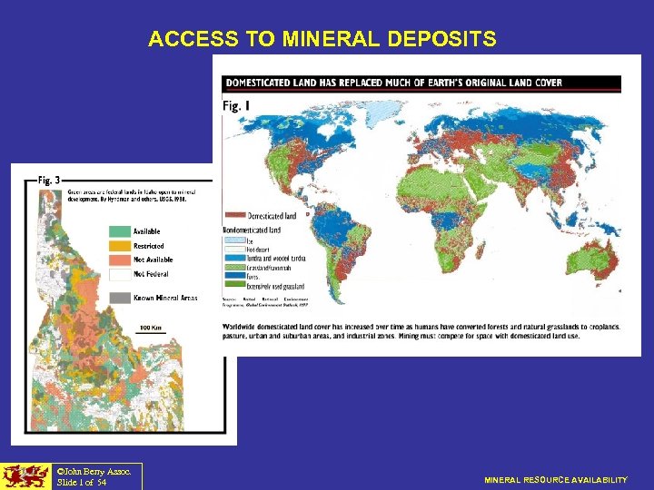 ACCESS TO MINERAL DEPOSITS ©John Berry Assoc. Slide 1 of 54 MINERAL RESOURCE AVAILABILITY