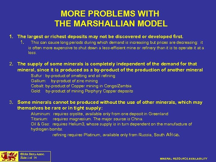 MORE PROBLEMS WITH THE MARSHALLIAN MODEL 1. The largest or richest deposits may not