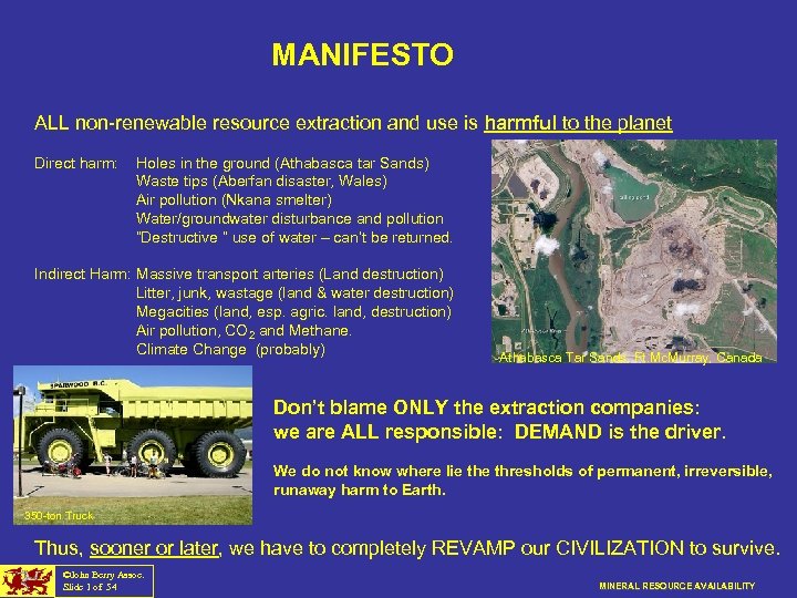 MANIFESTO ALL non-renewable resource extraction and use is harmful to the planet Direct harm: