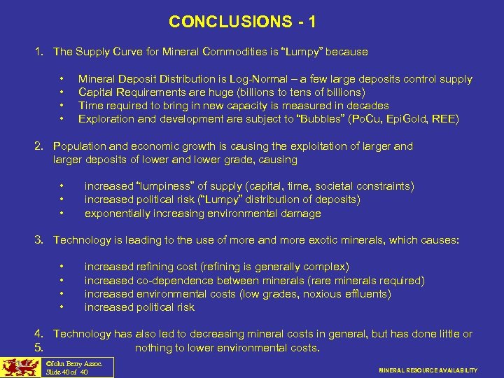 CONCLUSIONS - 1 1. The Supply Curve for Mineral Commodities is “Lumpy” because •
