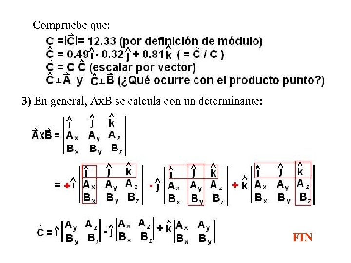 Compruebe que: 3) En general, Ax. B se calcula con un determinante: FIN 