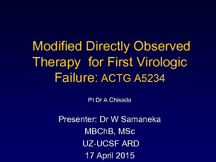 Modified Directly Observed Therapy for First Virologic Failure: ACTG A 5234 PI Dr A