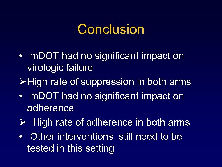 Conclusion • m. DOT had no significant impact on virologic failure Ø High rate