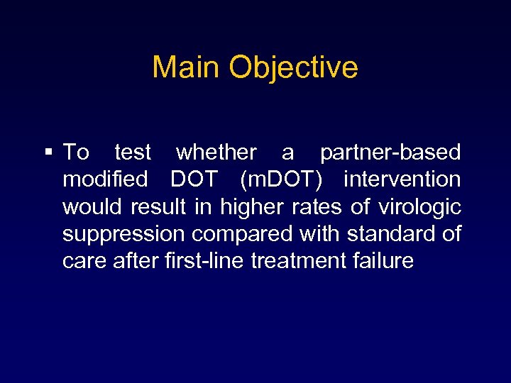 Main Objective To test whether a partner-based modified DOT (m. DOT) intervention would result