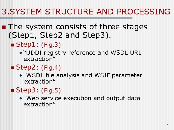3. SYSTEM STRUCTURE AND PROCESSING n The system consists of three stages (Step 1,