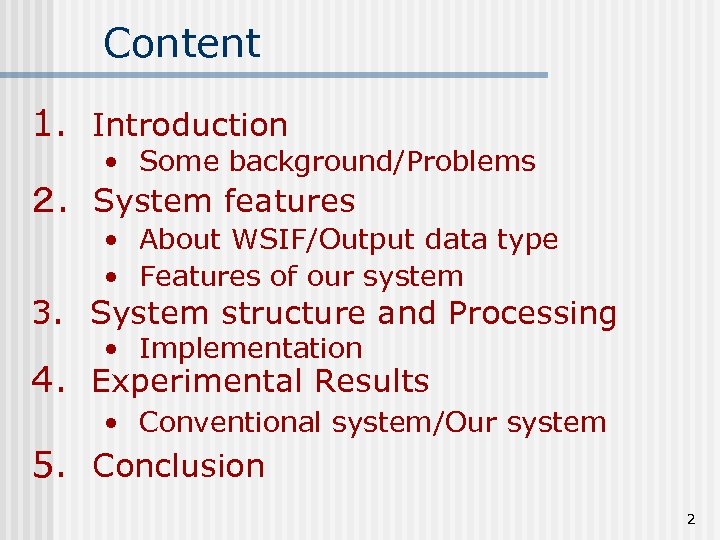 Content 1. 　Introduction • Some background/Problems ２. 　System features • About WSIF/Output data type