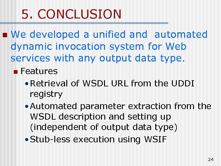 5. CONCLUSION n We developed a unified and automated dynamic invocation system for Web
