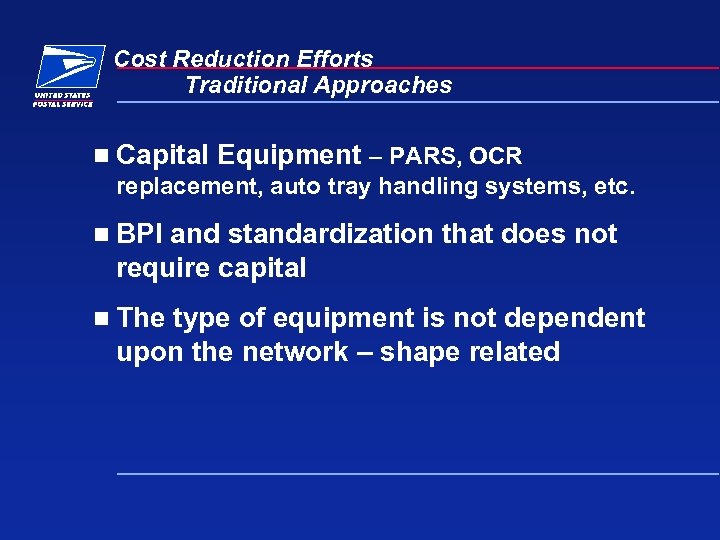 Cost Reduction Efforts Traditional Approaches n Capital Equipment – PARS, OCR replacement, auto tray
